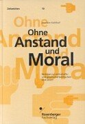 Ohne Anstand und Moral. (9783931085384) by Joachim Kohlhof