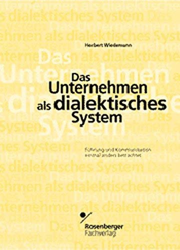 Beispielbild fr Das Unternehmen als dialektisches System: Fhrung und Kommunikation einmal anders betrachtet zum Verkauf von Kultgut