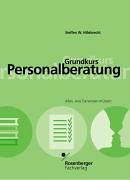 Beispielbild fr Grundkurs Personalberatung. Alles, was Sie wissen mssen zum Verkauf von medimops