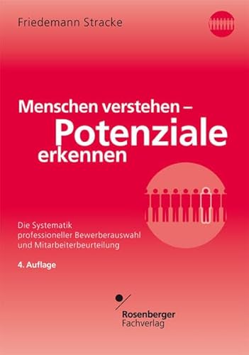 Beispielbild fr Menschen verstehen - Potenziale erkennen: Die Systematik professioneller Bewerberauswahl und Mitarbeiterbeurteilung zum Verkauf von medimops