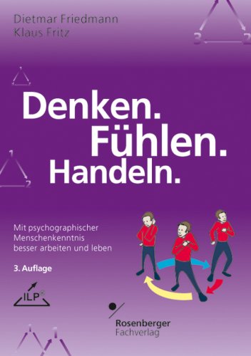 Denken. Fühlen. Handeln: Mit psychographischer Menschenkenntnis besser arbeiten und leben - Friedmann, Dietmar, Fritz, Klaus