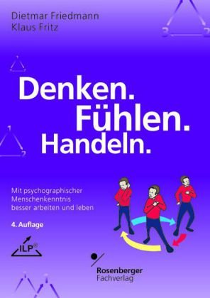 Denken. Fühlen. Handeln.: Mit psychographischer Menschenkenntnis besser arbeiten und leben - Friedmann, Dietmar und Klaus Fritz