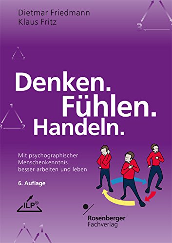 Denken. Fühlen. Handeln: Mit psychographischer Menschenkenntnis besser arbeiten und leben - Dietmar Friedmann