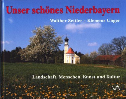 Imagen de archivo de Unser schnes Niederbayern: Landschaft, Menschen, Kunst und Kultur a la venta por medimops