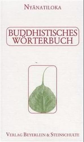 Buddhistisches Wörterbuch: Kurzgefasstes Handbuch der buddhistischen Lehren und Begriffe in alphabetischer Anordnung - Nyanatiloka Mahathera