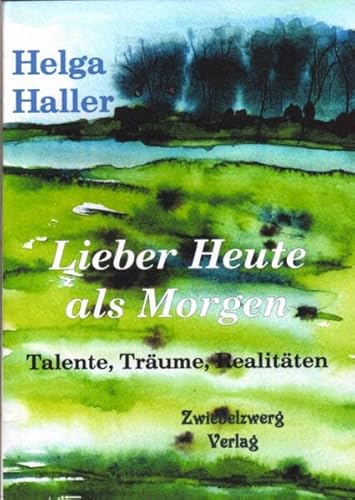 9783931123086: Lieber Heute als Morgen: Talente, Trume, Realitten