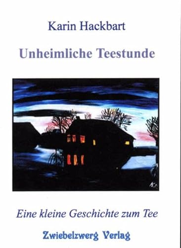 Imagen de archivo de Unheimliche Teestunde: Eine kleine Geschichte zum Tee. 1. Auflage a la venta por Versandantiquariat BUCHvk