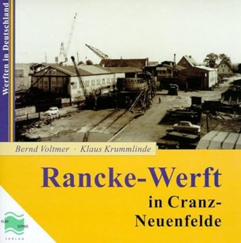 Rancke - Werft - Cranz - Neuenfelde (Werften in Deutschland) - Voltmer, Bernd und Klaus Krummlinde