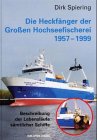 Beispielbild fr Die Heckfnger der Groen Hochseefischerei 1957 - 1999: Beschreibung der Lebenslufe smtlicher Schiffe zum Verkauf von medimops