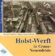 Holst-Werft. Holst-Werft Cranz-Neuenfelde. Aus der Reihe: Werften in Deutschland. - Voltmer, B. und K. Krummlinde