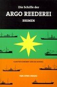 Die Schiffe der Argo Reederei Bremen. - Krüger-Kopiske, Karsten Kunibert