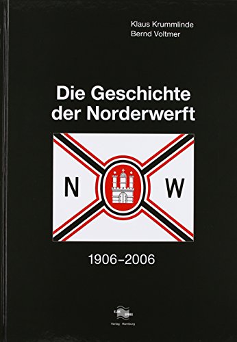 Die Geschichte der Norderwerft 1906 - 2006 - Krummlinde K. / Voltmer B.