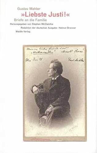 Liebste Justi .: Briefe an die Familie - Mahler, Gustav