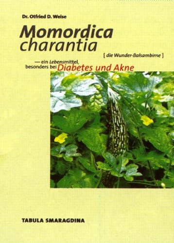 Beispielbild fr Momordica charantia: Die Balsambirne, ein Lebensmittel besonders bei Diabetes und Akne zum Verkauf von Antiquariat Armebooks