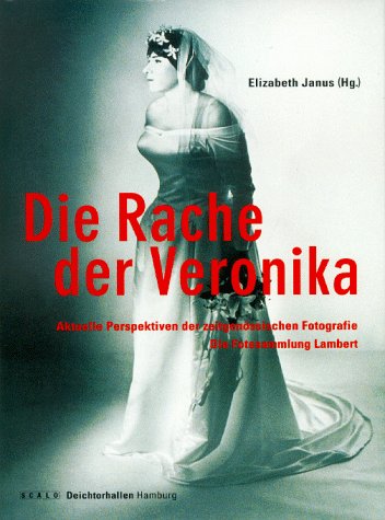 Stock image for Die Rache der Veronika: Aktuelle Perspektiven der zeitgenssischen Fotografie. Die Fotosammlung Lambert. Zur Ausstellung in den Deichtorhallen Hamburg, 27. Februar - 1. Juni 1998 for sale by Daedalus Books