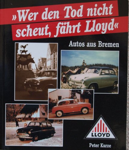 Beispielbild fr Wer den Tod nicht scheut, fhrt Lloyd. Autos aus Bremen zum Verkauf von medimops