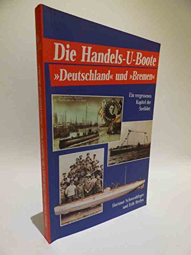 Beispielbild fr Die Handels-U-Boote Deutschland und Bremen. Ein vergessenes Kapitel der Seefahrt.Das Abenteuer der sensationellen Ozeanberquerungen. zum Verkauf von Antiquariat J. Hnteler