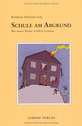 Beispielbild fr Schule am Abgrund: Was unsere Kinder wirklich brauchen zum Verkauf von medimops