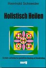 Holistisch heilen Ein Arbeits- und Handbuch zur ganzheitlichen Gesundung und Gesunderhaltung (9783931164249) by Reinhold Schneider