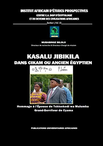 Beispielbild fr Kasalu Jibikila dans CiKam ou Ancien-Egyptien: Hommage  l'Epouse de Tshisekedi wa Mulumba: Grand-Serviteur de Cyama (French Edition) zum Verkauf von Lucky's Textbooks