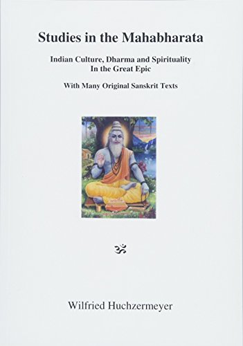 Studies in the Mahabharata: Indian Culture, Dharma and Spirituality in the Great Epic. With Many Original Sanskrit Texts. - Wilfried Huchzermeyer