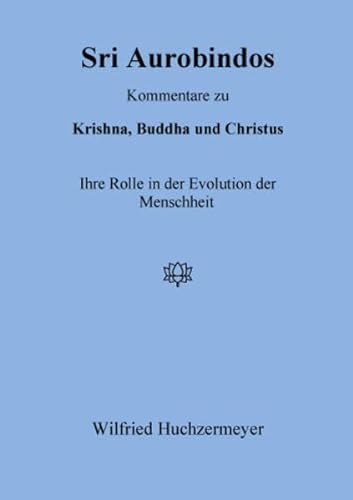 Beispielbild fr Sri Aurobindos Kommentare zu Krishna, Buddha und Christus zum Verkauf von Blackwell's