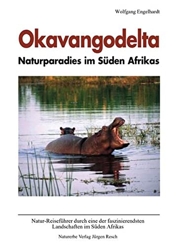 Beispielbild fr Okavangodelta, Naturparadies im Sden Afrikas: Natur-Reisefhrer durch eine der faszinierendsten Landschaften im Sden Afrikas zum Verkauf von medimops