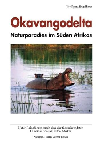 Stock image for Okavangodelta, Naturparadies im Sden Afrikas: Natur-Reisefhrer durch eine der faszinierendsten Landschaften im Sden Afrikas for sale by medimops