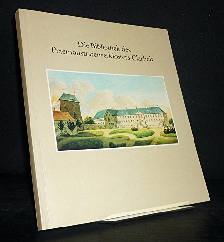 Beispielbild fr Die Bibliothek des Praemonstratenserklosters Clarholz. zum Verkauf von Neusser Buch & Kunst Antiquariat