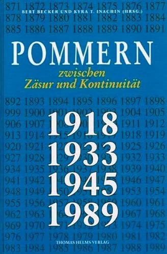 Pommern zwischen Zäsur und Kontinuität : 1918, 1933, 1945, 1989. hrsg. von Bert Becker und Kyra T. Inachin - Becker, Bert (Herausgeber)
