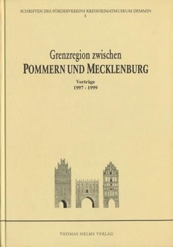 Grenzregion zwischen Pommern und Mecklenburg. Vorträge 1997-1999.