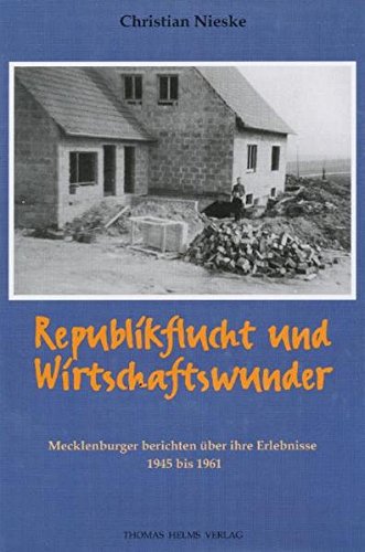 9783931185855: Republikflucht und Wirtschaftswunder: Mecklenburger berichten ber ihre Erlebnisse 1945 bis 1961