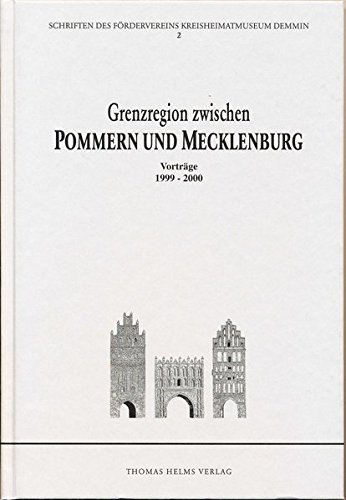 Grenzregion zwischen Pommern und Mecklenburg. Vorträge 1999-2000. Schriften des Fördervereins Kreisheimatmuseum Demmin 2. - Oertzen, Hans Joachim von (Hrsg.)