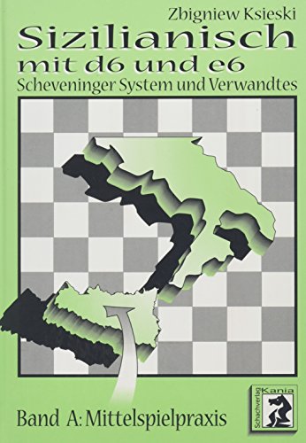 Beispielbild fr Sizilianisch mit d6 und e6. Bd. A: Mittelspielpraxis: Scheveninger System und Verwandtes zum Verkauf von medimops