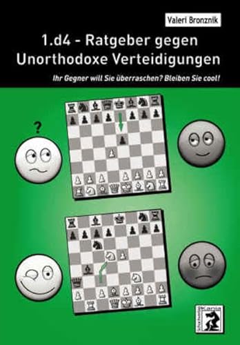 Stock image for 1.d4 - Ratgeber gegen Unorthodoxe Verteidigungen: Ihr Gegner will Sie berraschen? Bleiben Sie cool! for sale by medimops
