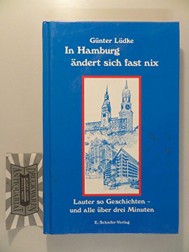 Beispielbild fr In Hamburg ndert sich fast nix. Lauter so Geschichten - und alle ber drei Minuten. zum Verkauf von Antiquariat J. Hnteler