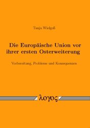 Beispielbild fr Die Europische Union vor ihrer ersten Osterweiterung : Vorbereitung, Probleme und Konsequenzen zum Verkauf von Buchpark
