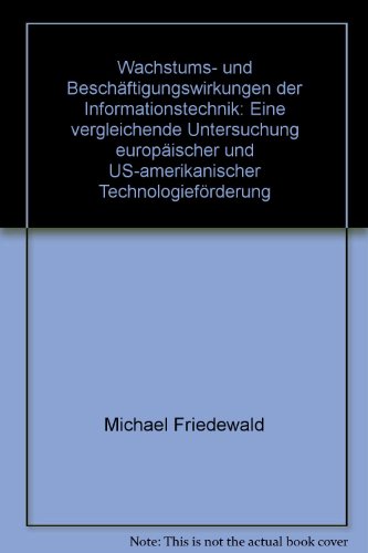 9783931216825: Wachstums- und Beschftigungswirkungen der Informationstechnik: Eine vergleichende Untersuchung europischer und US-amerikanischer Technologiefrderung