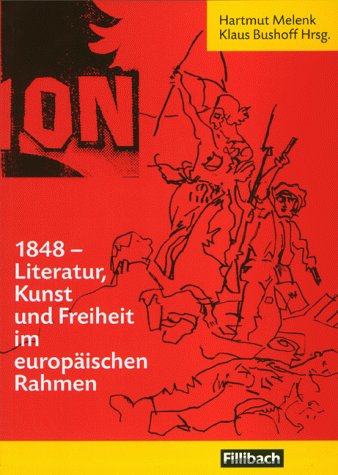 Beispielbild fr 1848 - Literatur, Kunst und Freiheit im europischen Rahmen zum Verkauf von ACADEMIA Antiquariat an der Universitt