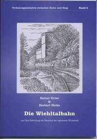 Beispielbild fr Die Wiehltalbahn und ihre Bedeutung als Denkmal der regionalen Wirtschaft (Verkehrsgeschichte zwischen Ruhr und Sieg) zum Verkauf von Antiquariat Armebooks