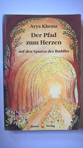 Imagen de archivo de Der Pfad zum Herzen: Auf den Spuren des Buddha. 12 Vortrge ber Dhamma-Praxis a la venta por medimops