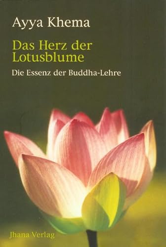 Beispielbild fr Das Herz der Lotusblume - Die Essenz der Buddha-Lehre zum Verkauf von medimops