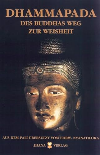 Dhammapada - Des Buddhas Weg zur Weisheit und Kommentar. - Nyanatiloka, Mahathera