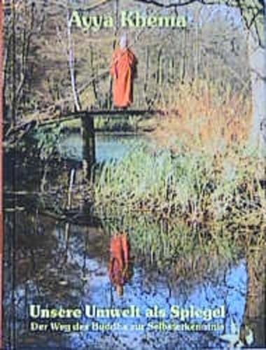 Imagen de archivo de Unsere Umwelt als Spiegel: Der Weg des Buddha zur Selbsterkenntnis a la venta por medimops
