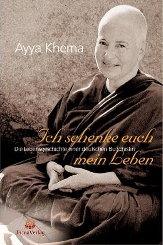 Beispielbild fr Ich schenke euch mein Leben : die auergewhnliche Lebensgeschichte einer deutschen buddhistischen Nonne. zum Verkauf von Hbner Einzelunternehmen