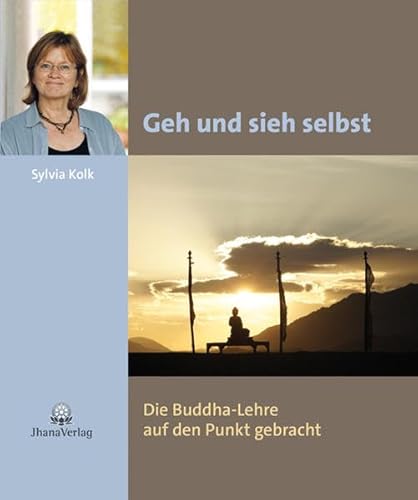 Beispielbild fr Geh und sieh selbst : die Buddha-Lehre auf den Punkt gebracht. zum Verkauf von Antiquariat  Udo Schwrer