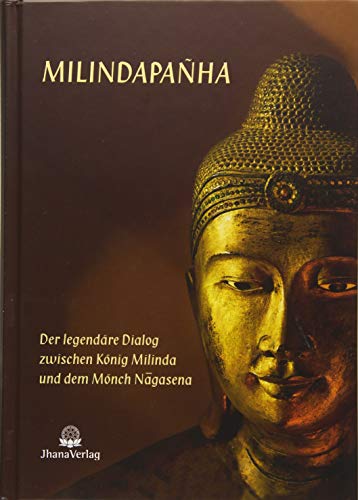 9783931274610: Milindapanha: Der legendre Dialog zwischen Knig Milinda und dem Mnch Nagasena