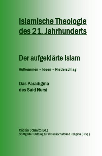 Beispielbild fr Islamische Theologie des 21. Jahrhunderts - Der aufgeklrte Islam, Aufkommen - Ideen - Niederschlag zum Verkauf von medimops