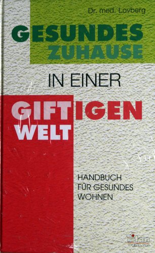 Gesundes Zuhause in einer giftigen Welt: Überleben und Gesundheit in den eigenen vier Wänden - Lovberg, David