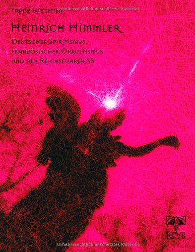 Stock image for Heinrich Himmler. Deutscher Spiritismus, franzsischer Okkultismus und der Reichsfhrer SS. for sale by Antiquariat Bcherkeller
